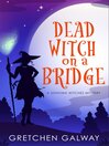 Cover image for Dead Witch on a Bridge